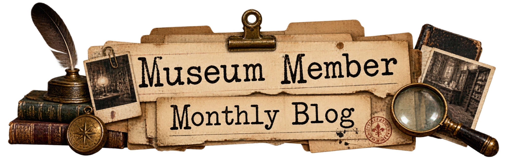 Museum Member Monthly Blog